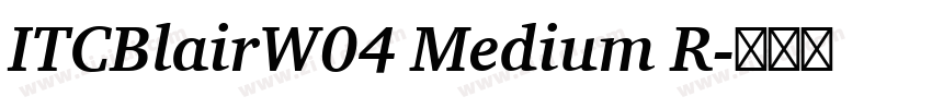 ITCBlairW04 Medium R字体转换